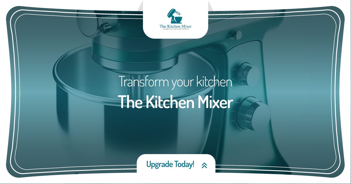 the kitchen mixer transform your kitchen